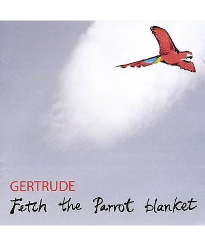 Gertrude FETCH THE PARROT BLANKET CD $6.29 CD