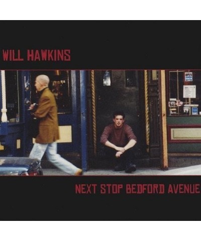 Will Hawkins NEXT STOP BEDFORD AVENUE CD $4.85 CD