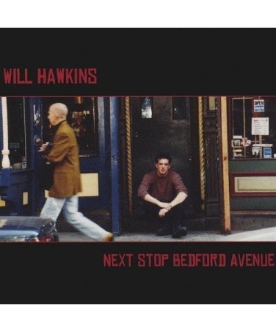 Will Hawkins NEXT STOP BEDFORD AVENUE CD $4.85 CD